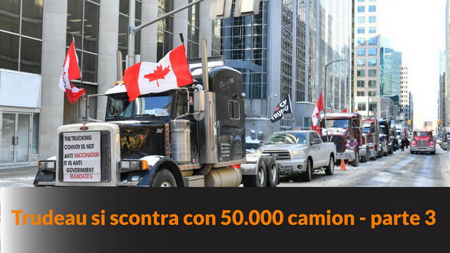 Trudeau si scontra con 50.000 camion – parte 3 – MN #162