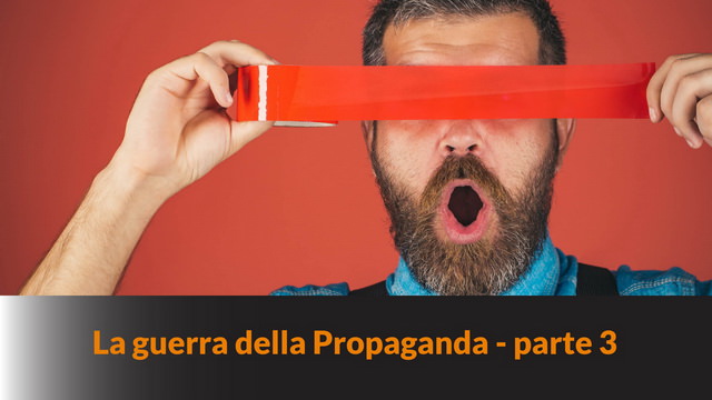 La guerra della Propaganda – parte 3 – Alimentare l’isteria collettiva – MN #190