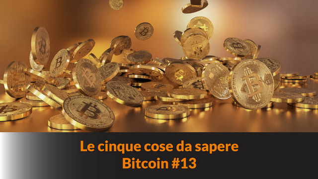 Le cinque cose da sapere – Bitcoin #13