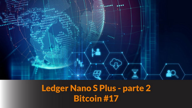Usare il portafoglio hardware Ledger Nano S Plus – parte 2 – Bitcoin #17