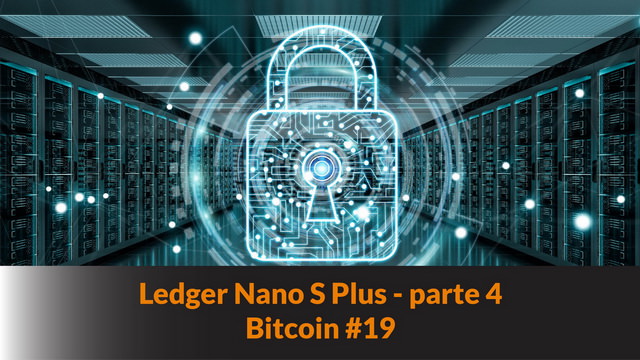 Usare il portafoglio hardware Ledger Nano S Plus – parte 4 – Bitcoin #19