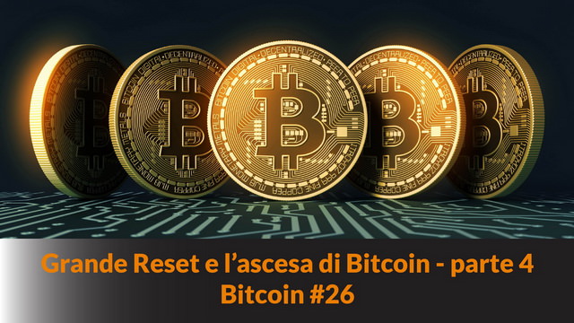 Il Grande Reset e l’ascesa di Bitcoin – parte 4 – chi saranno i nuovi ricchi – Bitcoin #26