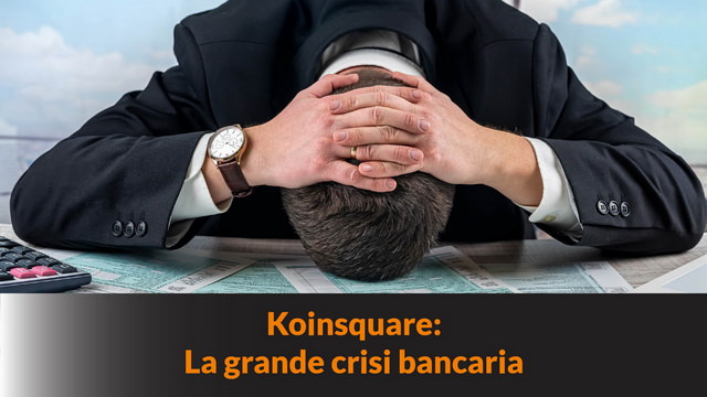Intervista a Koinsquare: La grande crisi bancaria