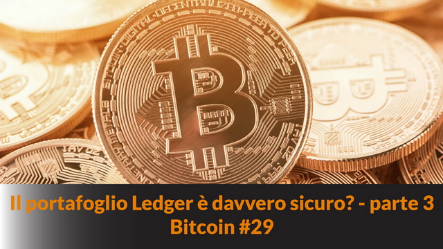 Il portafoglio Ledger è davvero sicuro? – parte 3 – Bitcoin #29