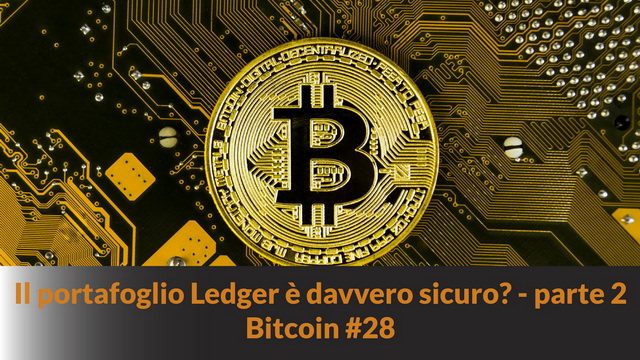 Il portafoglio Ledger è davvero sicuro? – parte 2 – Bitcoin #28