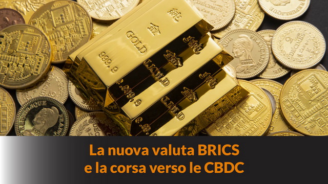 La nuova valuta BRICS e la corsa verso le CBDC – MN #225