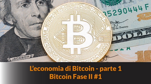 L’economia di Bitcoin – parte 1 Bitcoin fase II #1