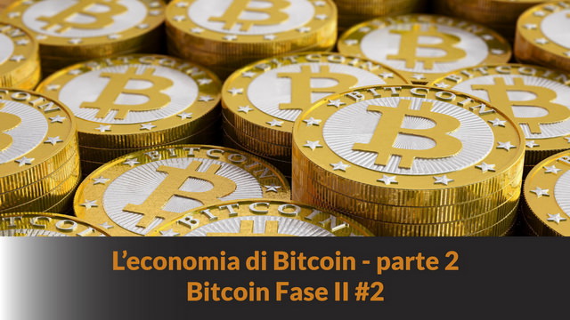 L’economia di Bitcoin – parte 2Bitcoin fase II #2