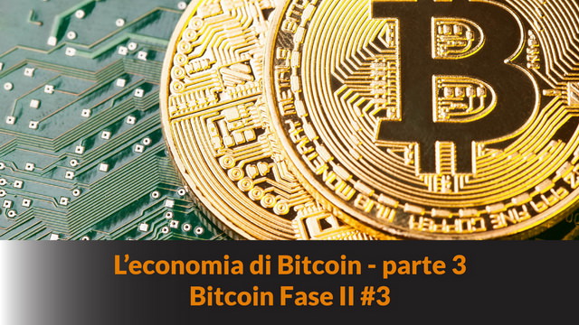 L’economia di Bitcoin – parte 3Bitcoin fase II #3