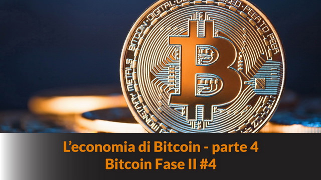 L’economia di Bitcoin – parte 4  Bitcoin fase II #4