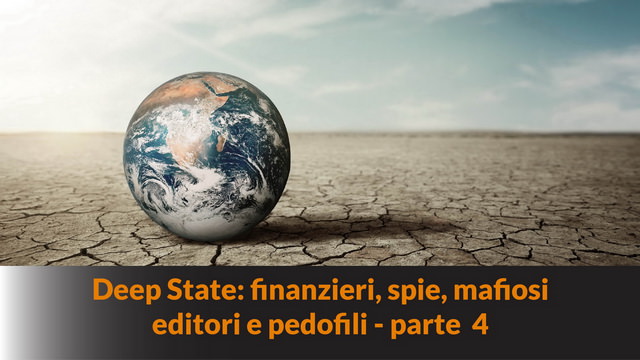 Deep State: finanzieri, spie, mafiosi, editori e pedofili – parte 4 – MN #236 – (ritorno alla povertà)