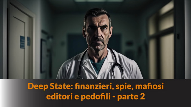 Deep State: finanzieri, spie, mafiosi, editori e pedofili – parte 2 – (transumanesimo) – MN #233