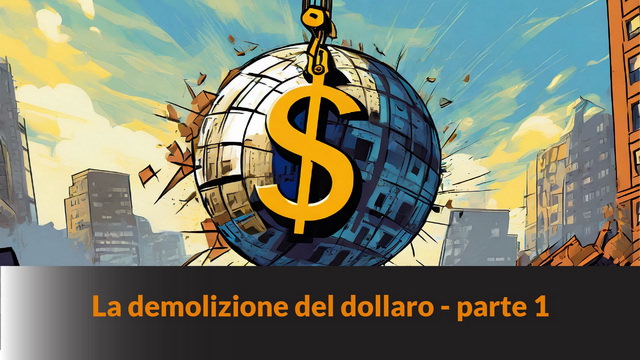 La demolizione del dollaro – parte 1 – MN #238