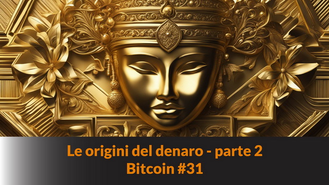 Le origini del denaro – parte 2 – Bitcoin #31