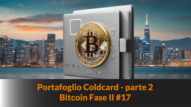 Portafoglio Coldcard – parte 2 – Bitcoin Fase II #17