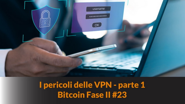 I pericoli delle VPN – parte 1 – Bitcoin Fase II #23