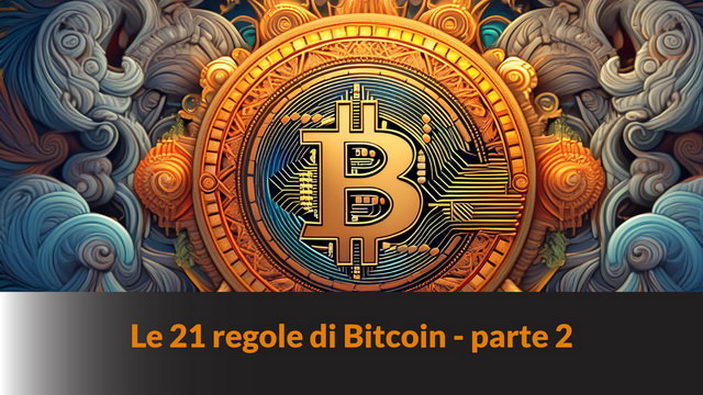 Le 21 regole di Bitcoin – parte 2 – LB #30