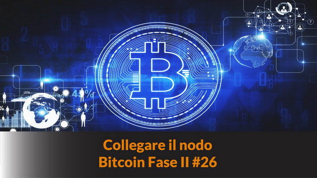 Collegare il nodo – Bitcoin Fase II #26