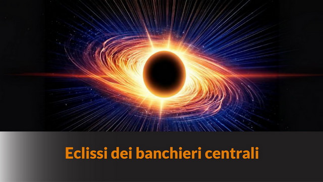 Eclissi dei banchieri centrali – LB #49