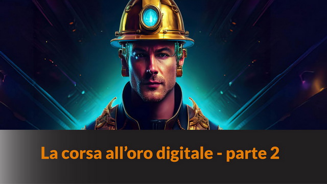 La corsa all’oro digitale – parte2 – LB #45