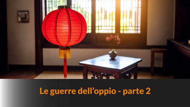 Le guerre dell’oppio – parte 2 – MN #323