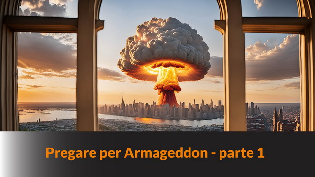 Pregare per Armageddon – parte 1 – MN #328