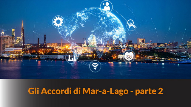 Gli Accordi di Mar-a-Lago – parte 2 – LB #71