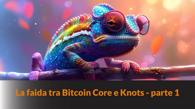 La faida tra Bitcoin Core e Knots – parte 1 – Bitcoin Fase II #30