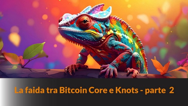 La faida tra Bitcoin Core e Knots – parte 2 – Bitcoin Fase II #31