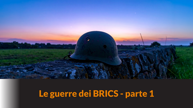 Le guerre dei BRICS – Parte 1 – LB #98
